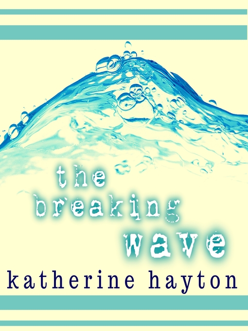 Title details for The Breaking Wave by Katherine Hayton - Available
